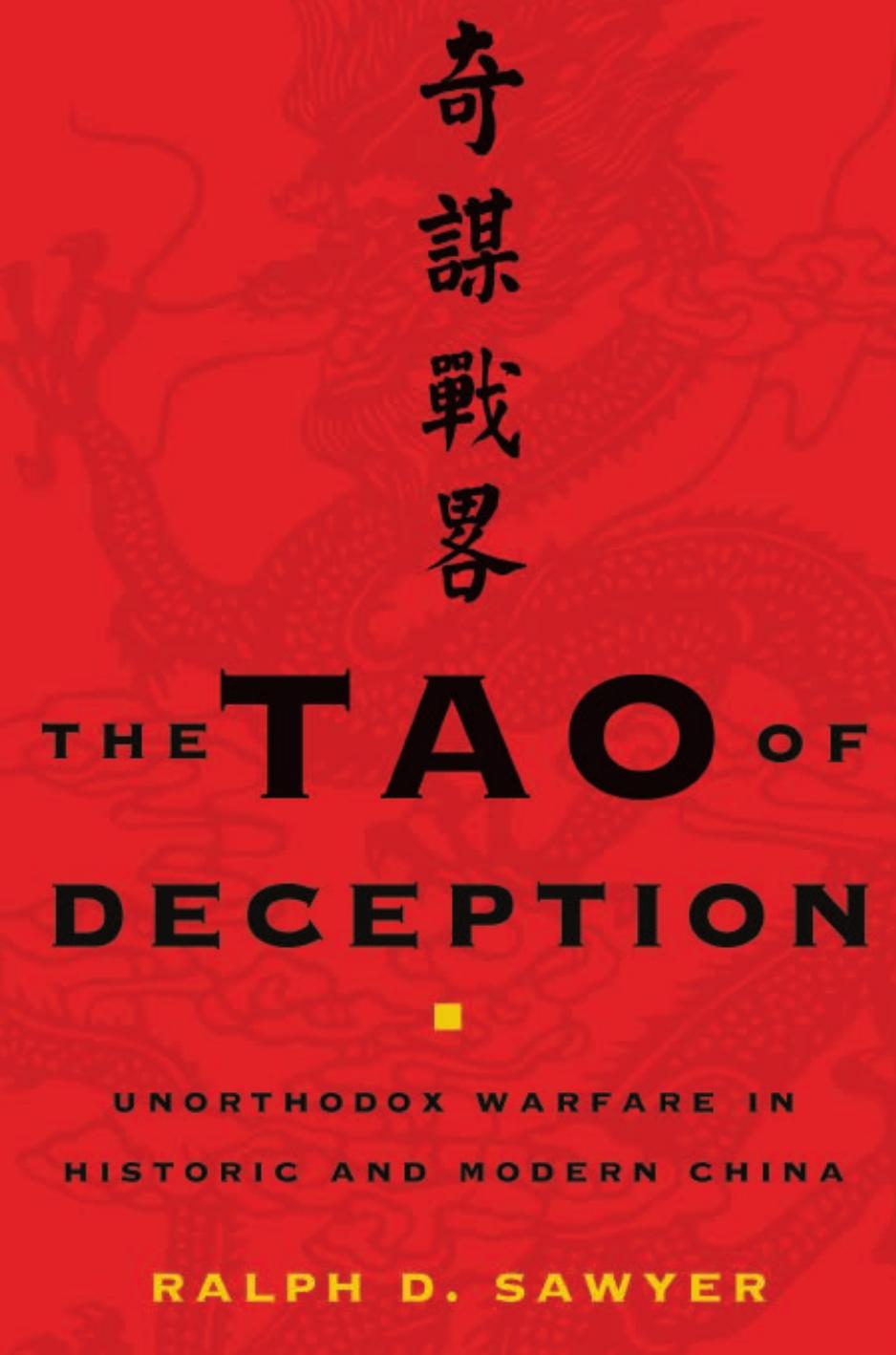 The Tao of Deception: Unorthodox Warfare in Historic and Modern China by Ralph D. Sawyer