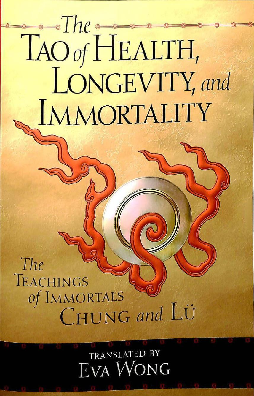 The Tao of Health, Longevity, and Immortality: The Teachings of Immortals Chung and LÃ¼ by Eva Wong