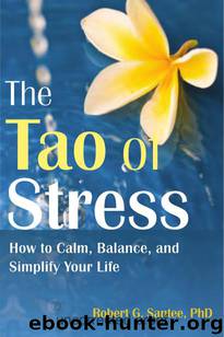 The Tao of Stress: How to Calm, Balance, and Simplify Your Life by Robert G. Santee