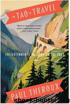 The Tao of Travel by Theroux Paul