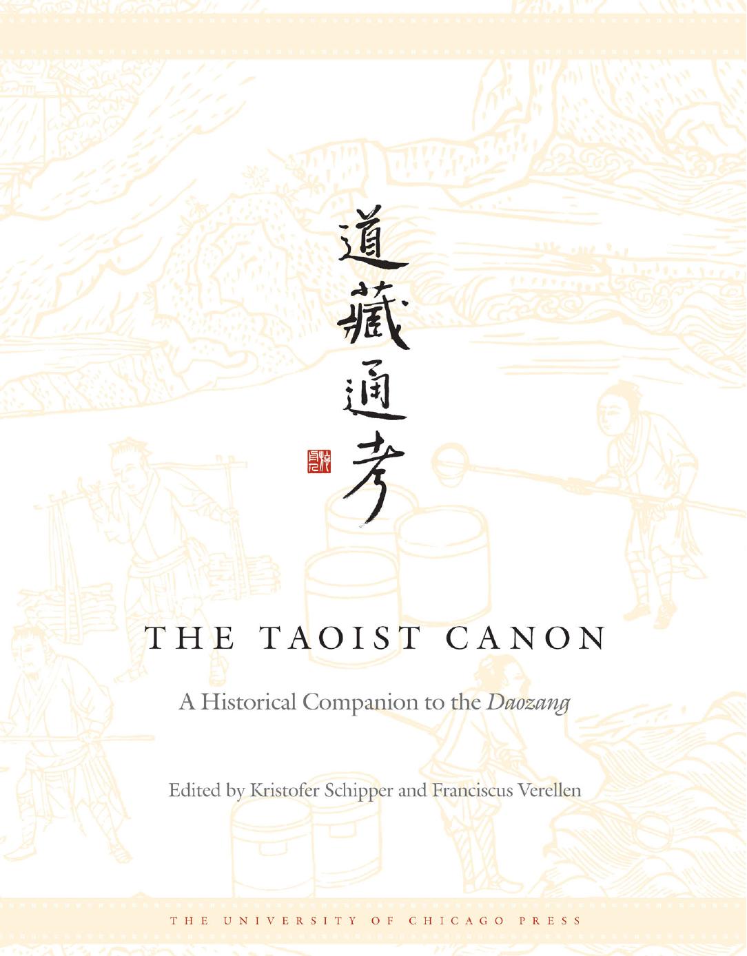 The Taoist Canon: A Historical Companion to the Daozang by Kristofer Schipper and Franciscus Verellen (Editors)