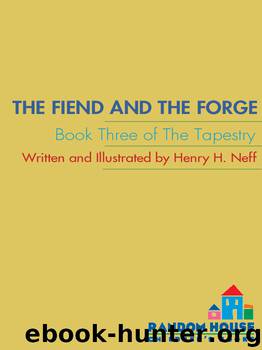 The Tapestry #3 - The Fiend and the Forge by Henry H. Neff