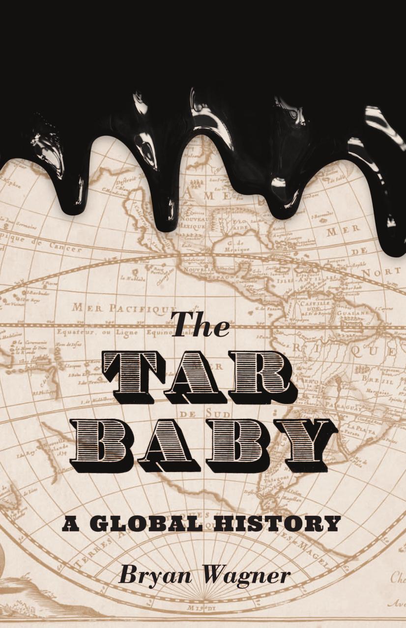 The Tar Baby: A Global History by Bryan Wagner
