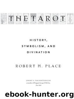 The Tarot: History, Symbolism, and Divination by Robert Place