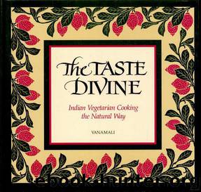 The Taste Divine: Indian Vegetarian Cooking the Natural Way by Vanamali