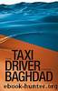 The Taxi Driver from Baghdad by Peter Goodchild
