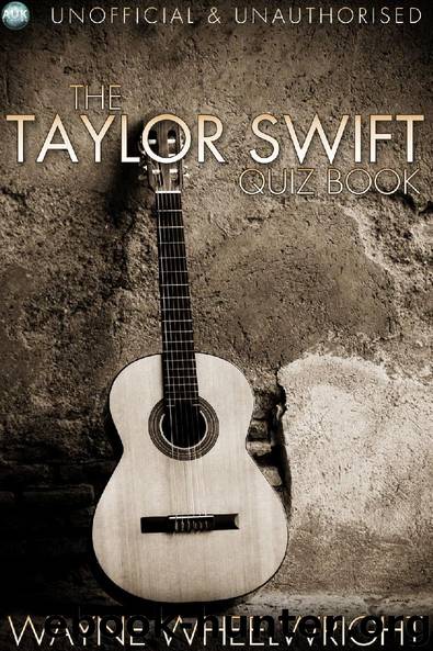 The Taylor Swift Quiz Book by Wayne Wheelwright