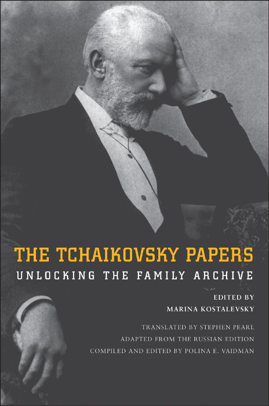 The Tchaikovsky Papers: Unlocking the Family Archive by Marina Kostalevsky Stephen Pearl Polina E. Vaidman