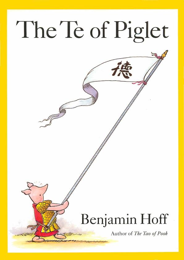 The Te of Piglet by Benjamin Hoff