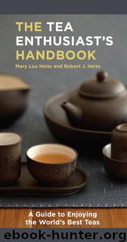 The Tea Enthusiast's Handbook by Mary Lou Heiss