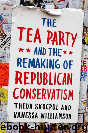 The Tea Party and the Remaking of Republican Conservatism by Theda Skocpol & Vanessa Williamson