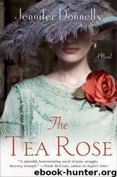 The Tea Rose: A Novel by Jennifer Donnelly