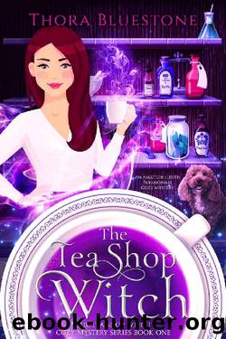 The Tea Shop Witch: A Paranormal Cozy Mystery Series with an Amateur Sleuth (The Tea Shop Witch Cozy Mysteries Book 1) by Thora Bluestone