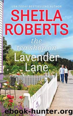 The Tea Shop on Lavender Lane by Sheila Roberts