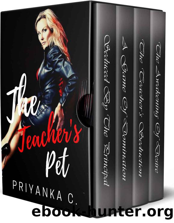 The Teacher's Pet: (4 Book StudentTeacher Lesbian BDSM Box-Set) by Priyanka C