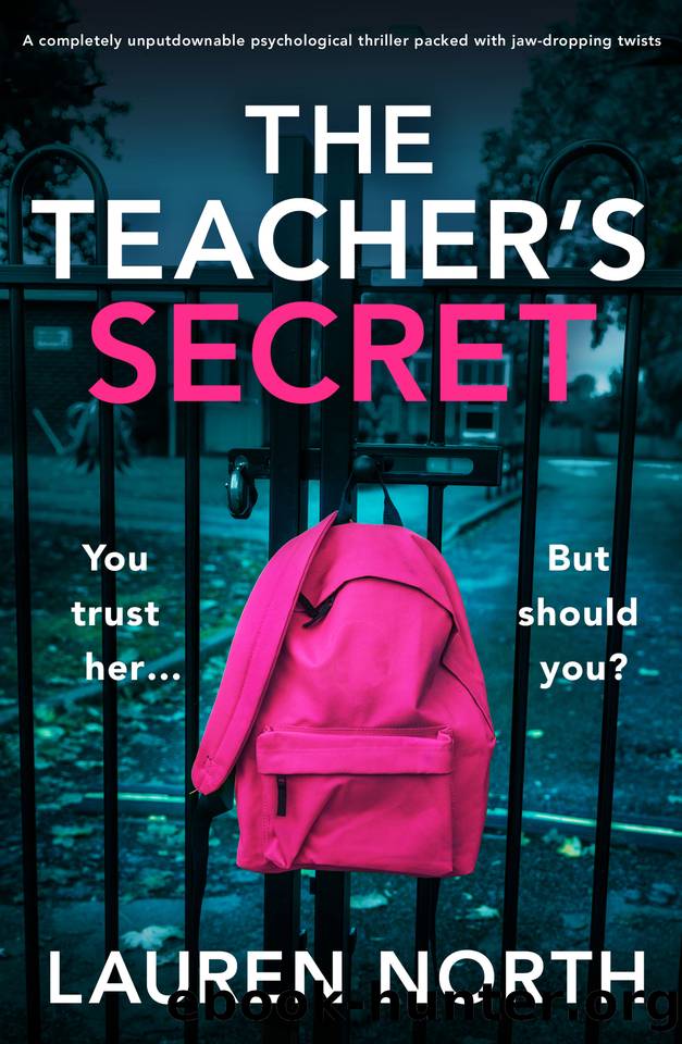 The Teacher's Secret: A completely unputdownable psychological thriller packed with jaw-dropping twists by Lauren North