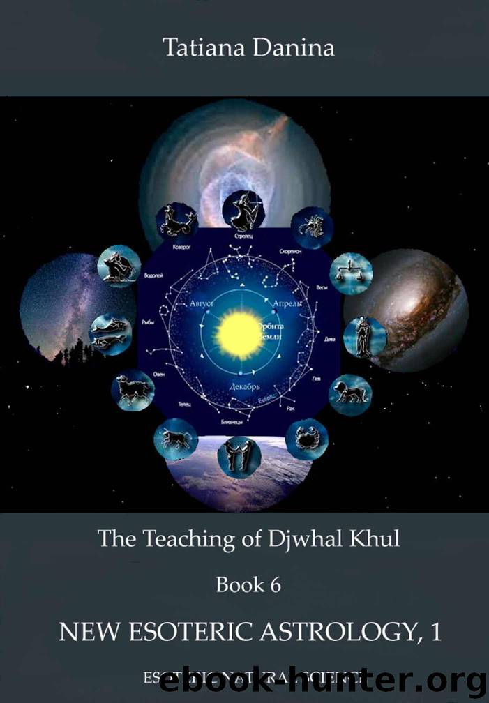 The Teaching of Djwhal Khul - New Esoteric Astrology, 1: Esoteric Natural Science (The Teaching of Djwhal Khul - Esoteric Natural Science Book 6) by Tatiana Danina & Djwhal Khul