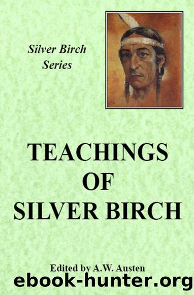The Teachings of Silver Birch by A.W. Austen