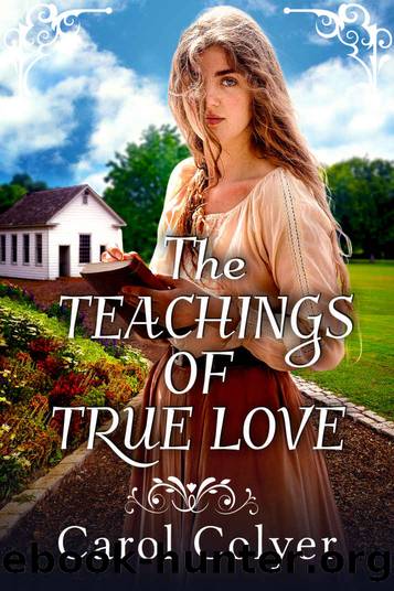 The Teachings of True Love: A Historical Western Romance Novel by Carol Colyer