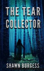 The Tear Collector by Shawn Burgess