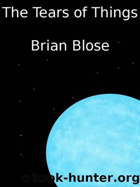 The Tears of Things by Brian Blose