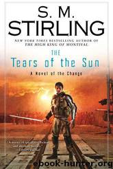 The Tears of the Sun by S. M. Stirling
