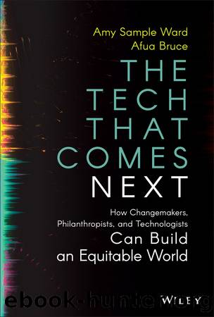 The Tech That Comes Next: How Changemakers, Philanthropists, and Technologists Can Build an Equitable World by Amy Sample Ward & Afua Bruce
