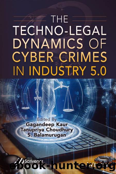 The TechnoâLegal Dynamics of Cyber Crimes in Industry 5.0 by Gagandeep Kaur & Tanupriya Choudhury and S. Balamurugan
