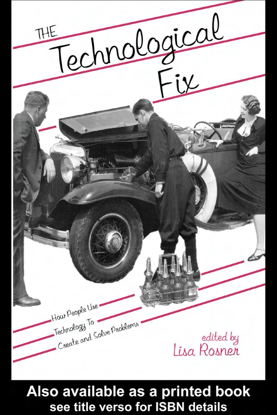 The Technological Fix: How People Use Technology to Create and Solve Problems by Lisa Rosner