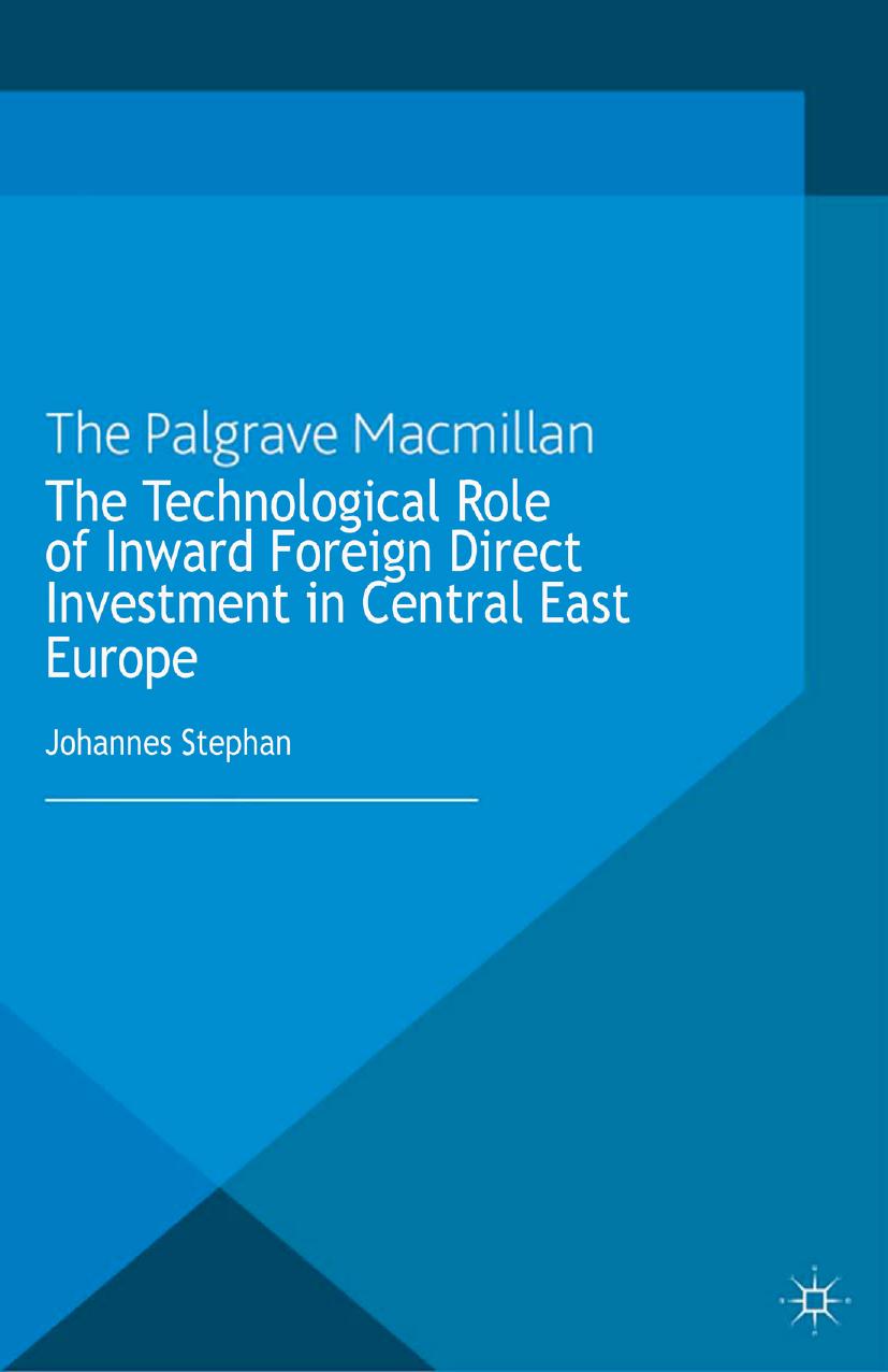 The Technological Role of Inward Foreign Direct Investment in Central East Europe by Johannes Stephan (auth.)
