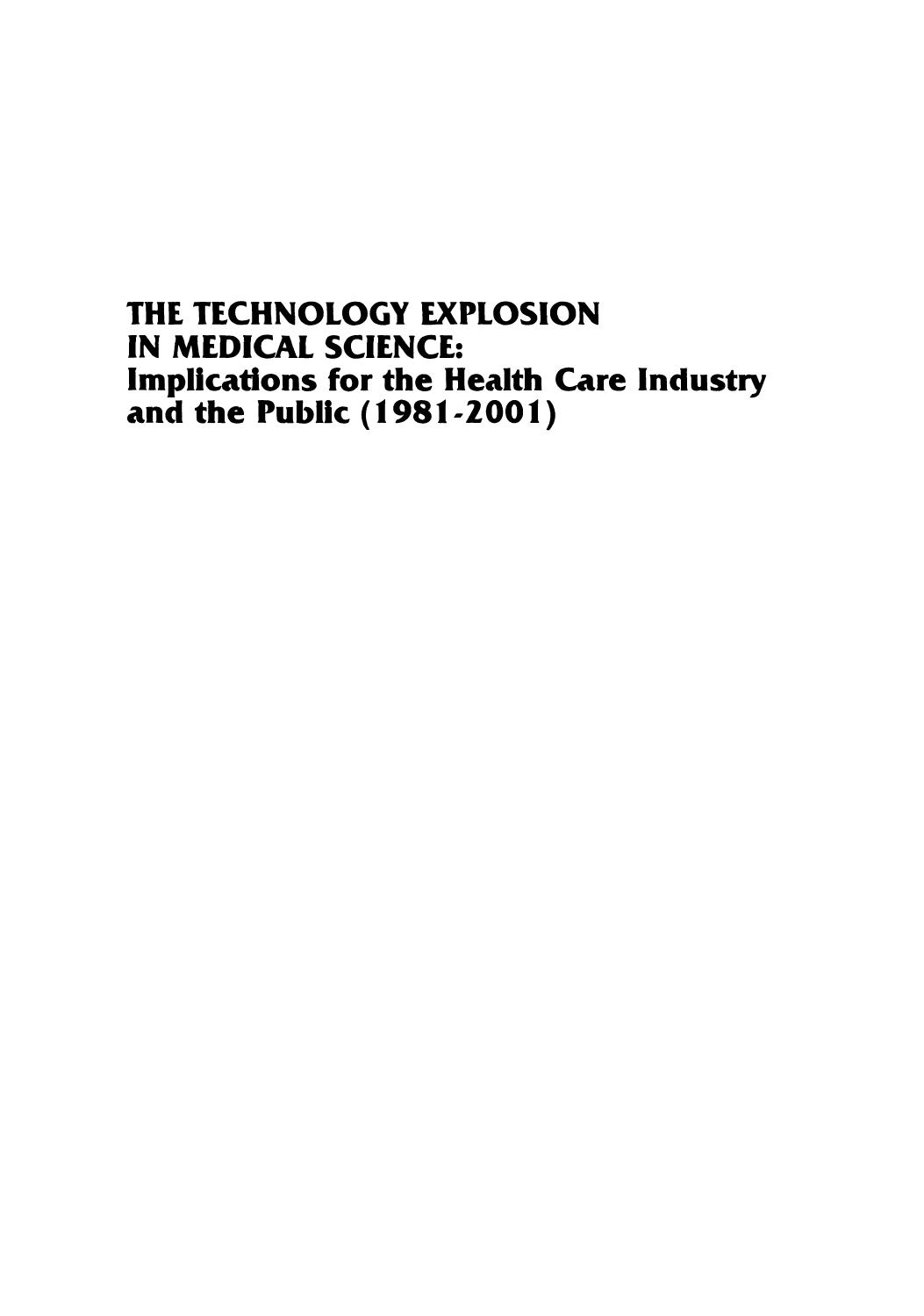 The Technology Explosion in Medical Science: Implications for the Health Care Industry and the Public (1981-2001) by Theodore Cooper M.D. (auth.) James R. Gay M.D. Barbara J. Sax Jacobs J.D. (eds.)