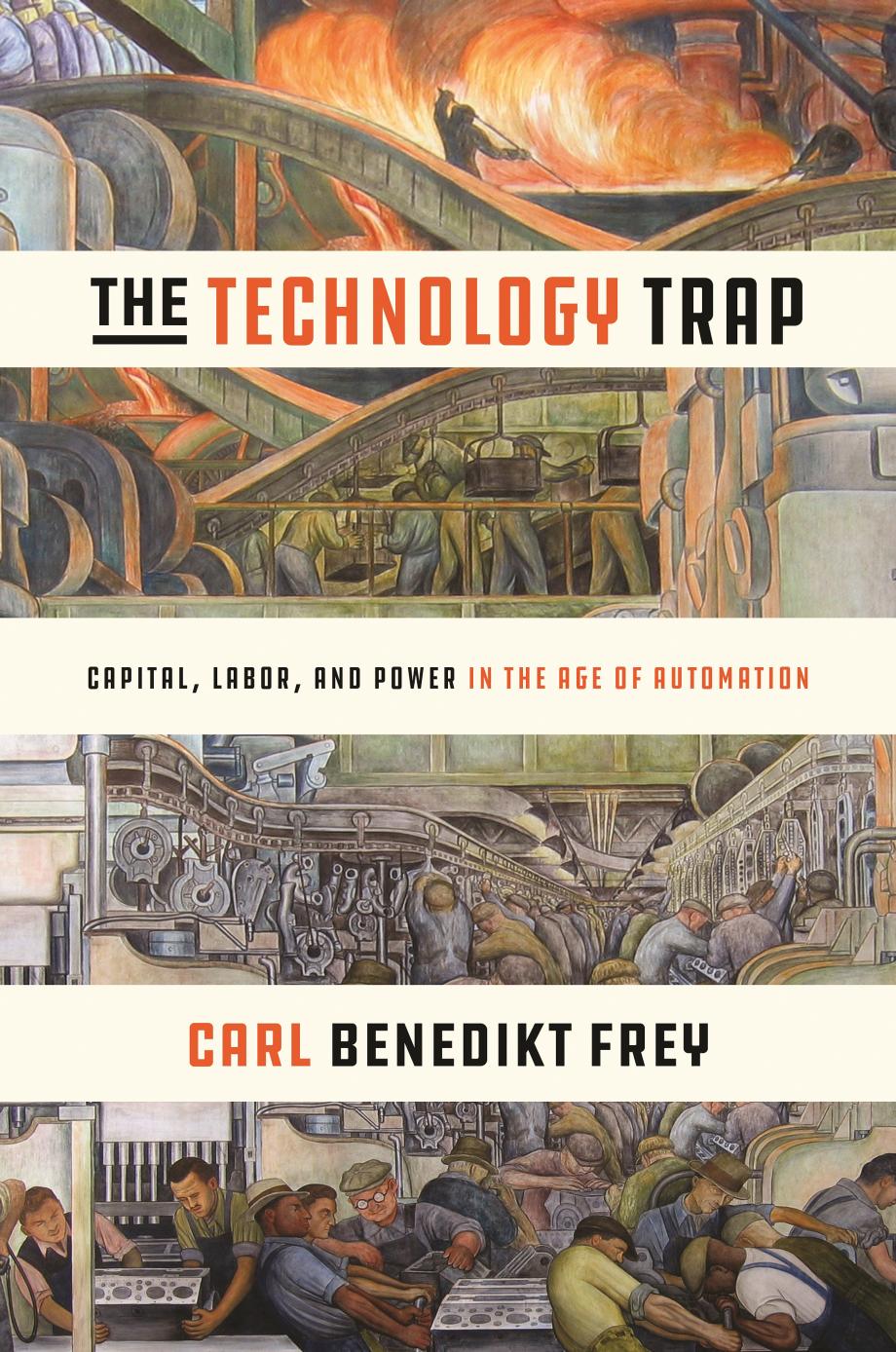 The Technology Trap: Capital, Labor, and Power in the Age of Automation by Carl Benedikt Frey