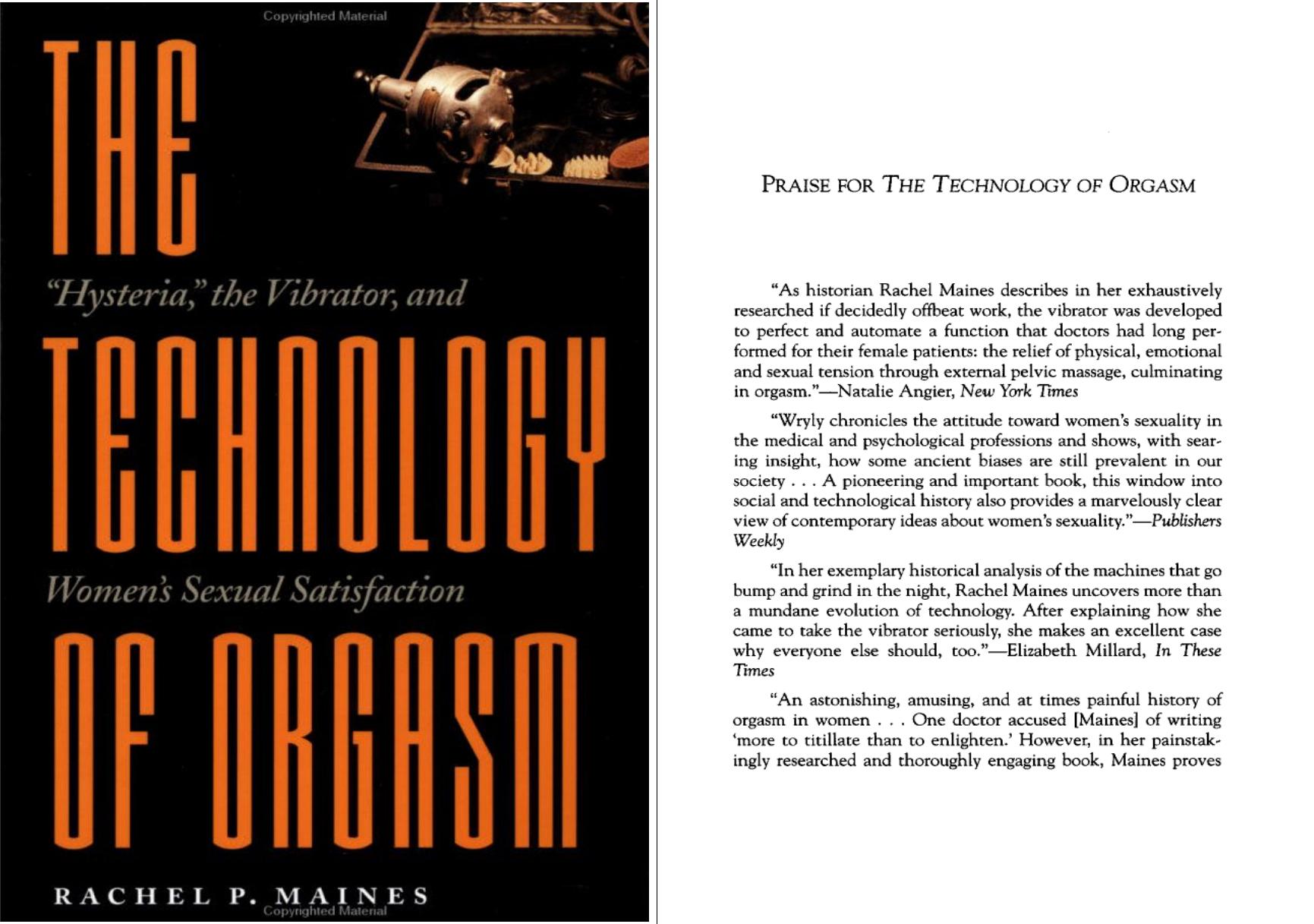 The Technology of Orgasm: "Hysteria," the Vibrator, and Women's Sexual Satisfaction (Johns Hopkins Studies in the History of Technology) by Rachel P. Maines