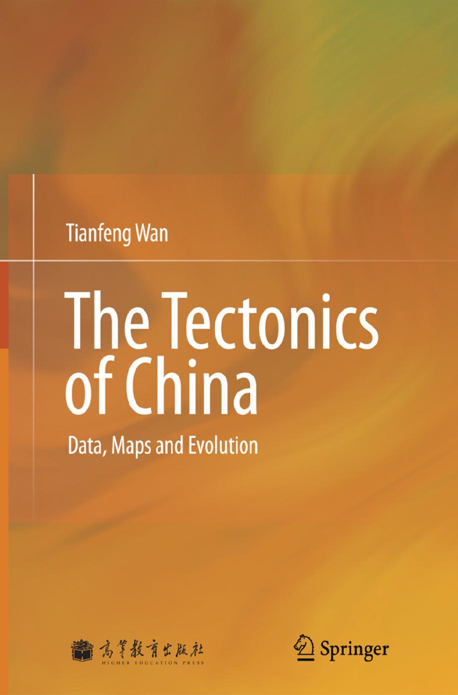 The Tectonics of China: Data, Maps and Evolution by Tianfeng Wan