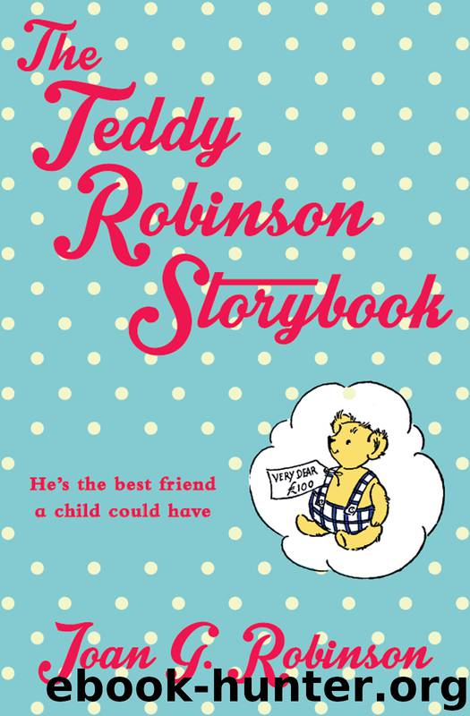 The Teddy Robinson Storybook by Joan G. Robinson