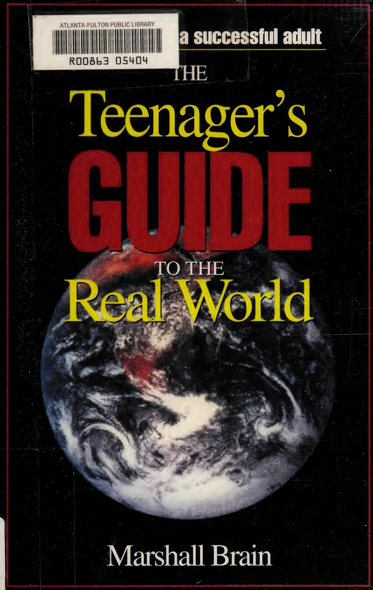 The Teenager's Guide to the Real World by Marshall Brain
