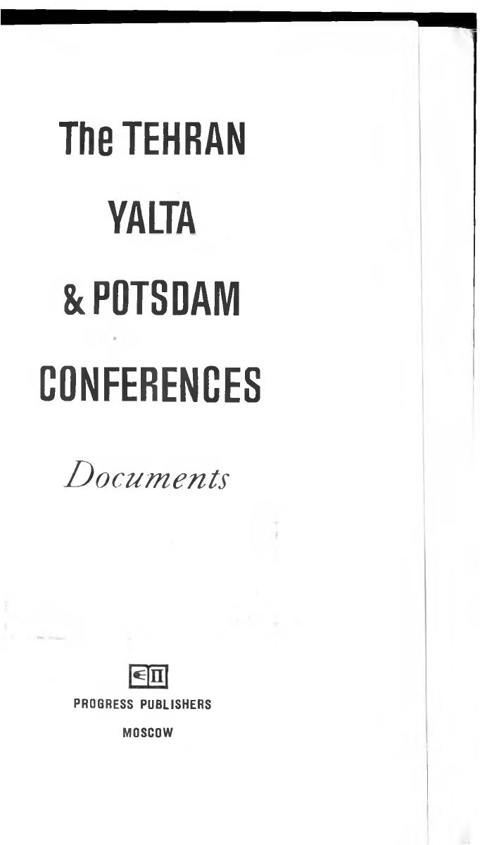 The Tehran, Yalta & Potsdam Conferences. Documents by Unknown