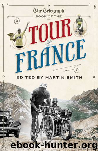 The Telegraph Book of the Tour de France by Martin Smith