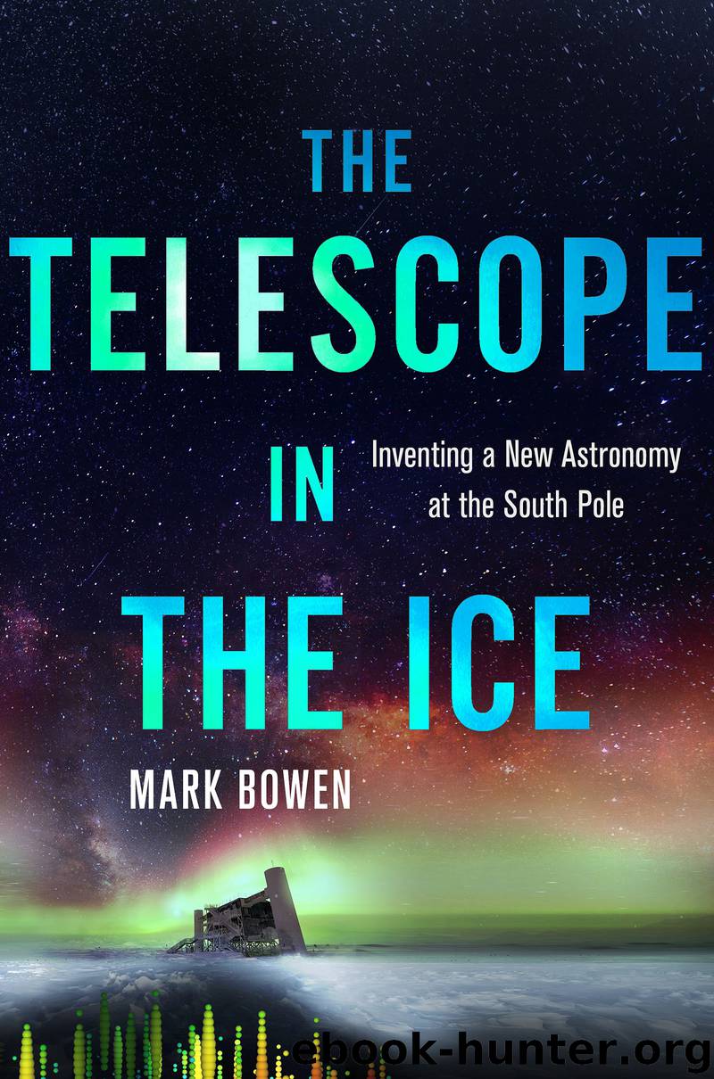 The Telescope in the Ice by Mark Bowen
