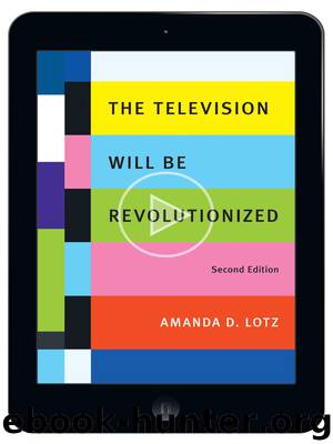 The Television Will Be Revolutionized by Amanda D. Lotz