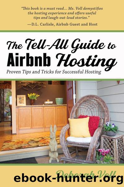 The Tell-All Guide to Airbnb Hosting: Proven Tips and Tricks for Successful Hosting by Deborah Voll