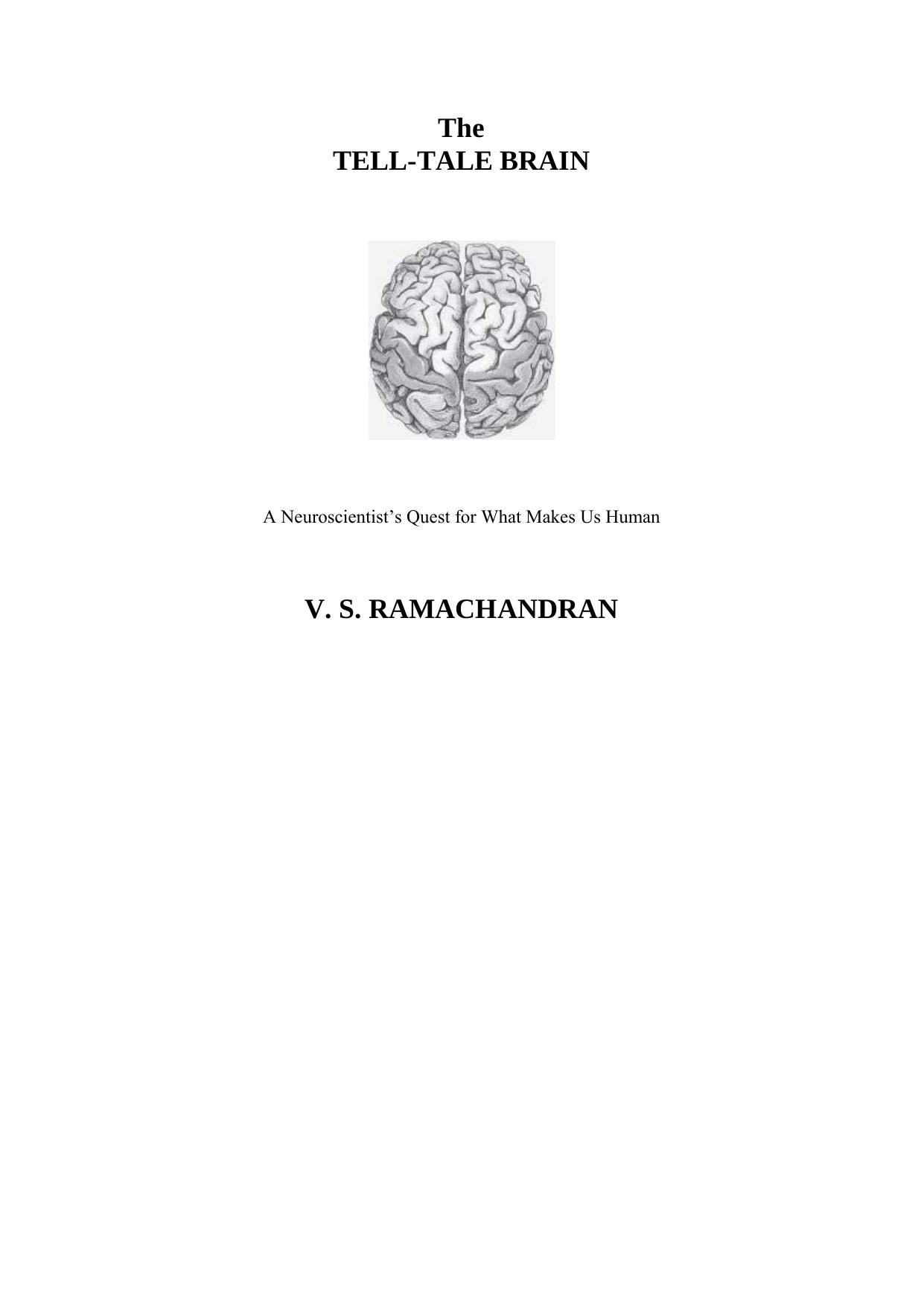 The Tell-Tale Brain: A Neuroscientist's Quest for What Makes Us Human by V. S. Ramachandran