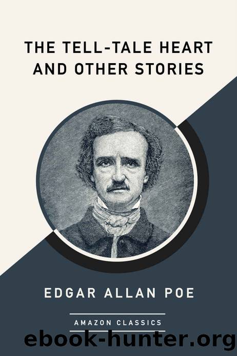 The Tell-Tale Heart and Other Stories (AmazonClassics Edition) by Edgar Allan Poe