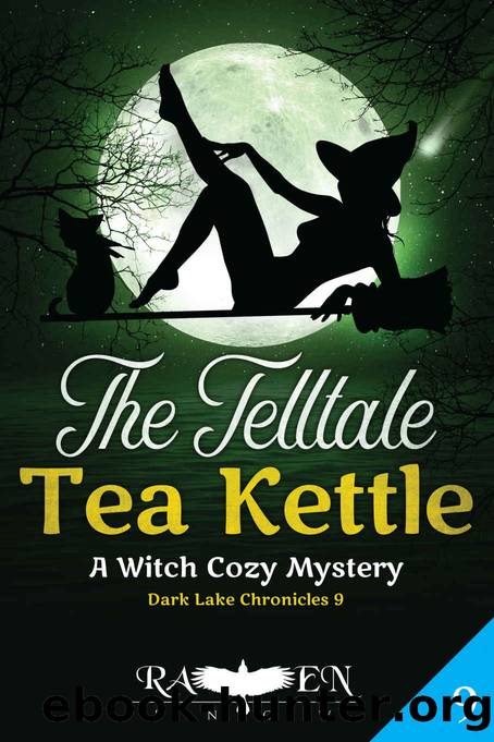 The Telltale Tea Kettle: A Witch Cozy Mystery (Dark Lake Chronicles Book 9) by Raven Snow