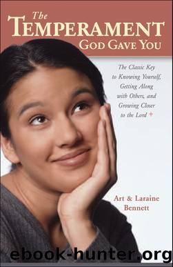 The Temperament God Gave You: The Classic Key to Knowing Yourself, Getting Along With Others, and Growing Closer to the Lord by Art Bennett & Laraine Bennett