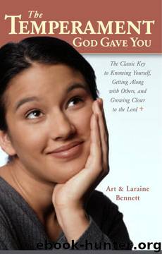 The Temperament God Gave You: The Classic Key to Knowing Yourself, Getting Along with Others, and Growing Closer to the Lord by Art Bennett
