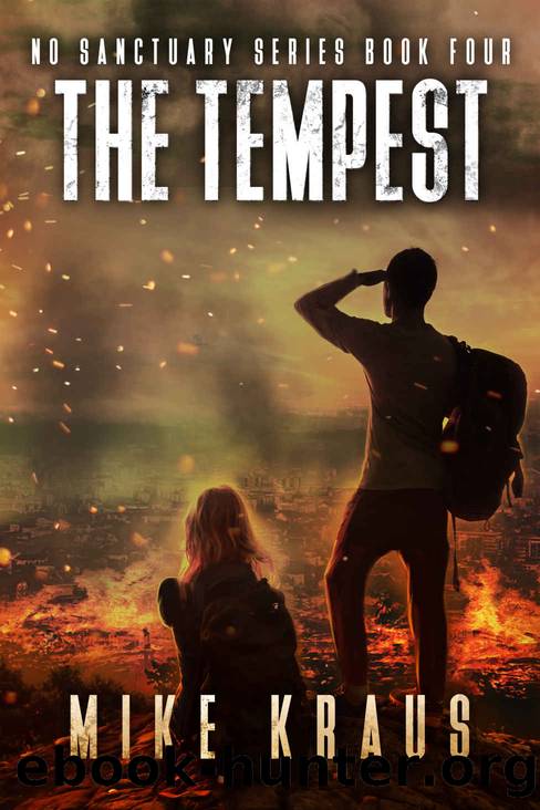 The Tempest - The Thrilling Post-Apocalyptic Survival Series: No Sanctuary Series - Book 4 by Mike Kraus
