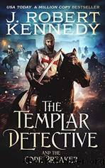 The Templar Detective and the Code Breaker by J. Robert Kennedy