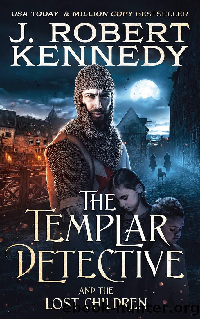 The Templar Detective and the Lost Children by Kennedy J. Robert