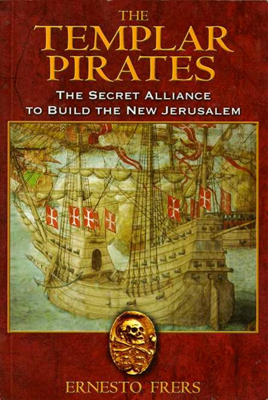 The Templar pirates : the secret alliance to build the new Jerusalem by Ernesto Frers